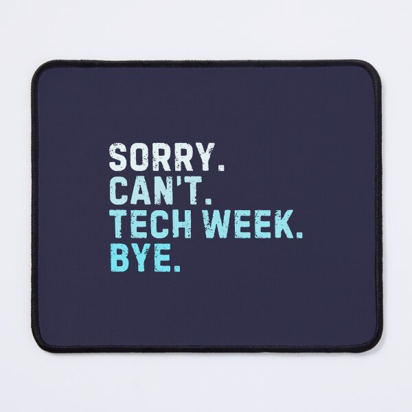 Item preview, Sorry Can't Tech Week Bye Sarcastic Theater designed and sold by StrideSuccess.