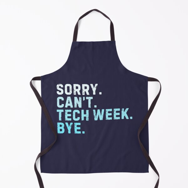 Item preview, Sorry Can't Tech Week Bye Sarcastic Theater designed and sold by StrideSuccess.