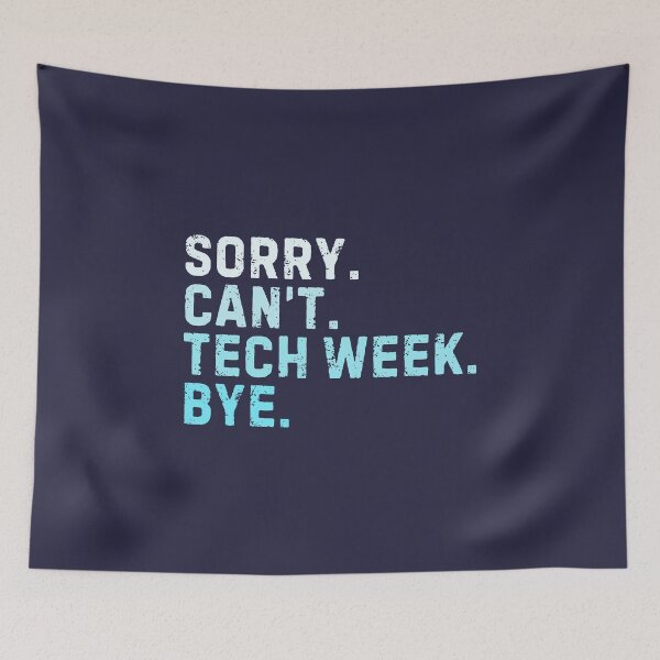 Item preview, Sorry Can't Tech Week Bye Sarcastic Theater designed and sold by StrideSuccess.