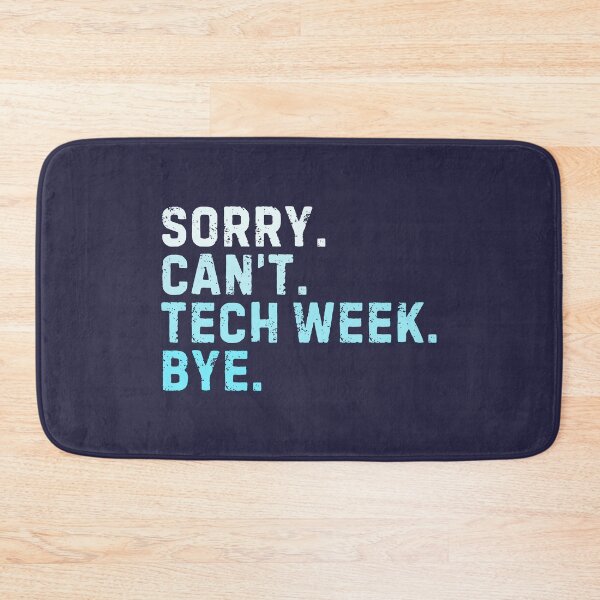 Item preview, Sorry Can't Tech Week Bye Sarcastic Theater designed and sold by StrideSuccess.