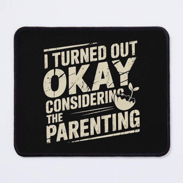 Item preview, I Turned Out Okay Considering The Parenting designed and sold by Redgiant87x.