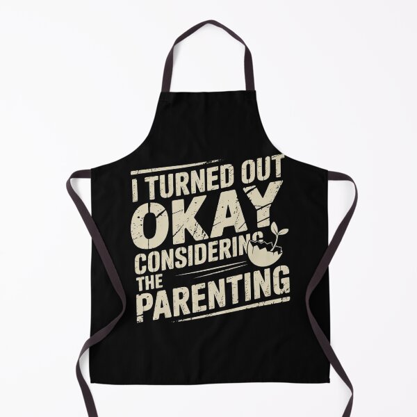 Item preview, I Turned Out Okay Considering The Parenting designed and sold by Redgiant87x.