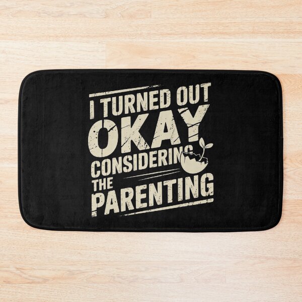 Item preview, I Turned Out Okay Considering The Parenting designed and sold by Redgiant87x.