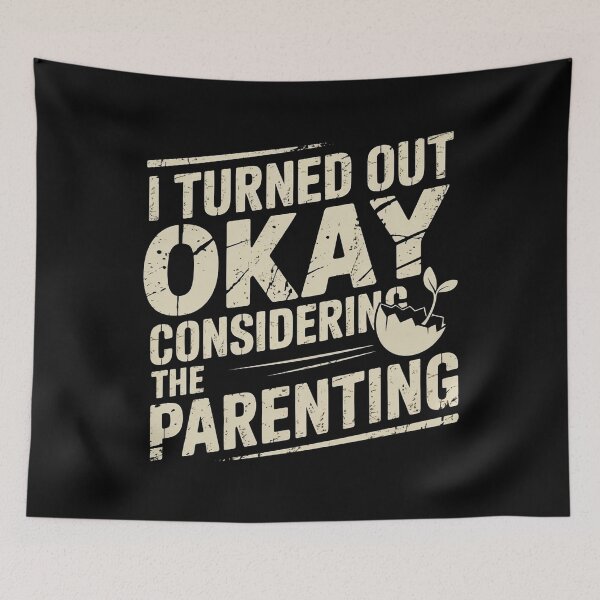 Item preview, I Turned Out Okay Considering The Parenting designed and sold by Redgiant87x.