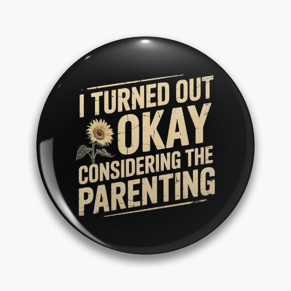Item preview, I Turned Out Okay Considering The Parenting designed and sold by Redgiant87x.
