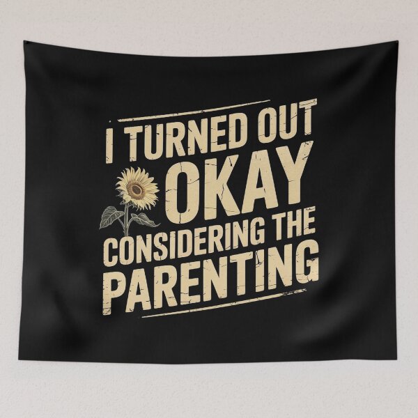 Item preview, I Turned Out Okay Considering The Parenting designed and sold by Redgiant87x.
