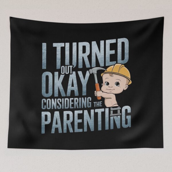 Item preview, I Turned Out Okay Considering The Parenting designed and sold by Redgiant87x.