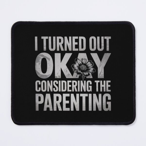 Item preview, I Turned Out Okay Considering The Parenting designed and sold by Redgiant87x.