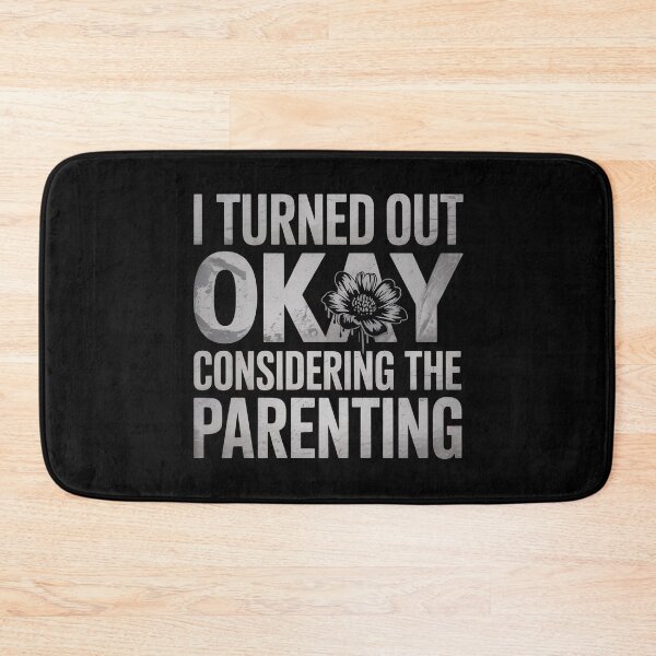 Item preview, I Turned Out Okay Considering The Parenting designed and sold by Redgiant87x.