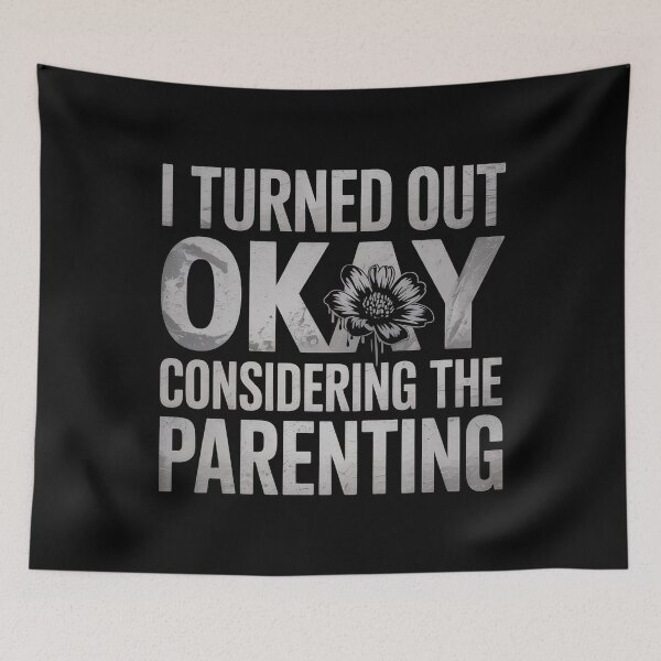 Item preview, I Turned Out Okay Considering The Parenting designed and sold by Redgiant87x.