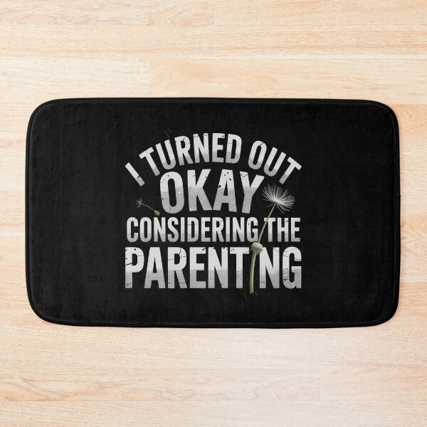 Item preview, I Turned Out Okay Considering The Parenting designed and sold by Redgiant87x.
