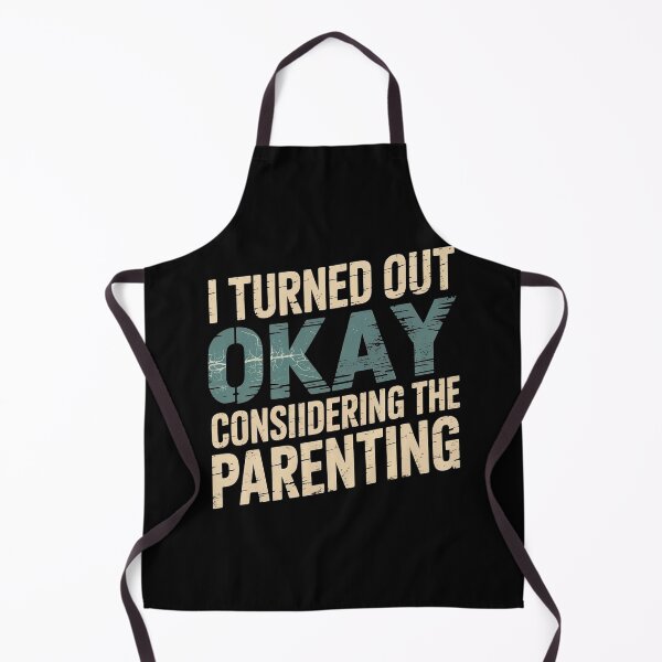 Item preview, I Turned Out Okay Considering The Parenting designed and sold by Redgiant87x.