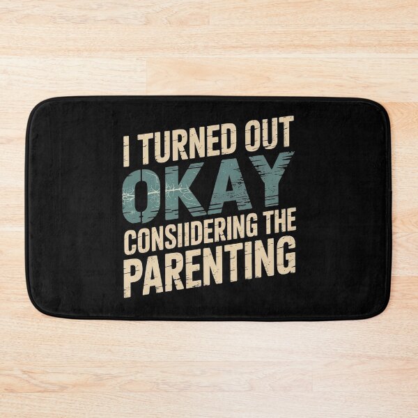 Item preview, I Turned Out Okay Considering The Parenting designed and sold by Redgiant87x.