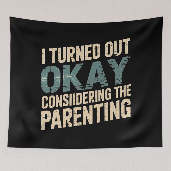 Item preview, I Turned Out Okay Considering The Parenting designed and sold by Redgiant87x.