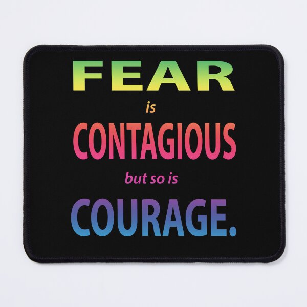 Item preview, Fear is Contagious but so is Courage designed and sold by Karen Simon.