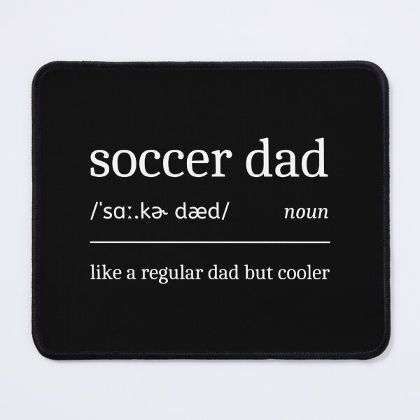 Item preview, Soccer Dad Definition Funny Sarcastic Soccer Father designed and sold by StrideSuccess.