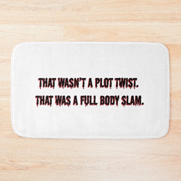 Item preview, That Wasn’t a Plot Twist. That Was a Full Body Slam. designed and sold by DedsStudio.