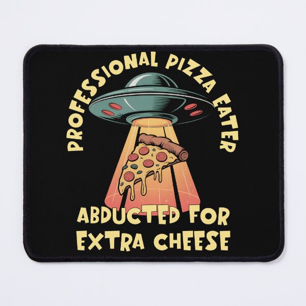 Item preview, Professional Pizza Eater – Abducted for Extra Cheese UFO designed and sold by Fragy72.