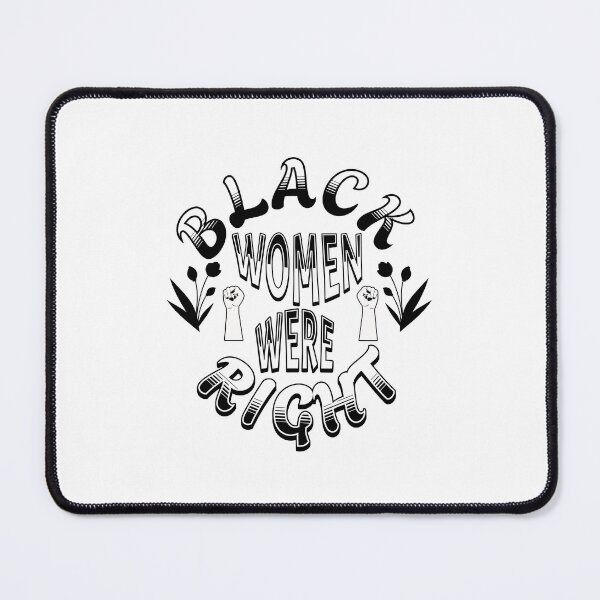 Item preview, Black Women Were Right  Empowerment  Activism Design designed and sold by ArtDesignTp.