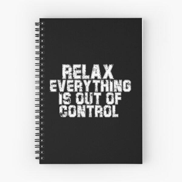 Item preview, RELAX.. EVERYTHING IS OUT OF CONTROL  designed and sold by Paper Drip.