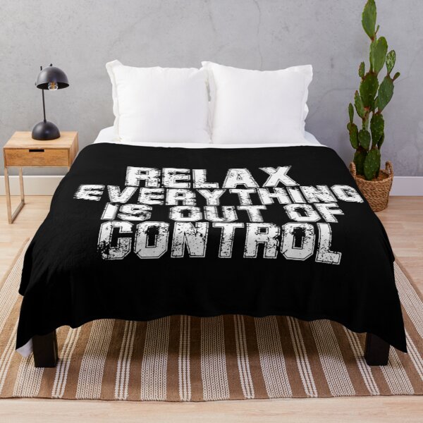 Item preview, RELAX.. EVERYTHING IS OUT OF CONTROL designed and sold by Paper Drip.