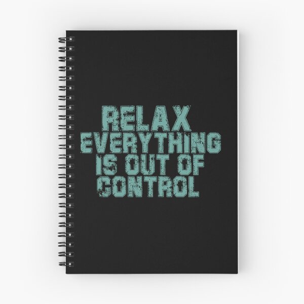 Item preview, RELAX.. EVERYTHING IS OUT OF CONTROL  designed and sold by Paper Drip.