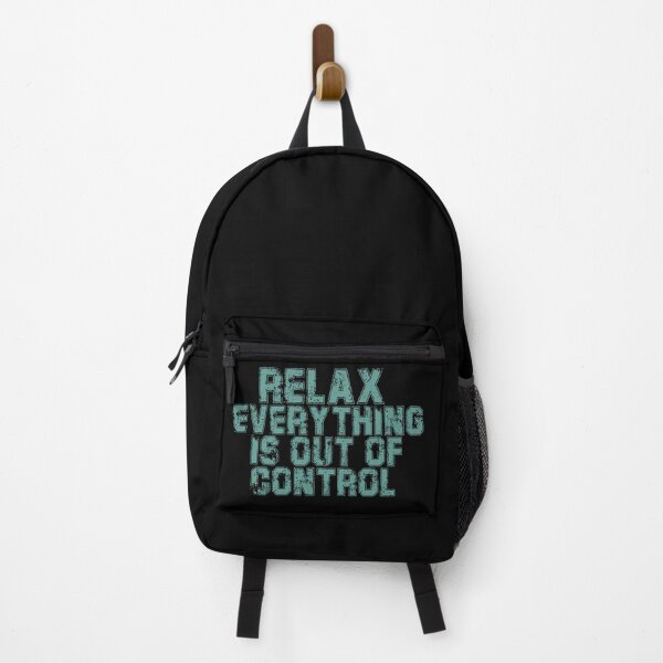 Item preview, RELAX.. EVERYTHING IS OUT OF CONTROL designed and sold by Paper Drip.