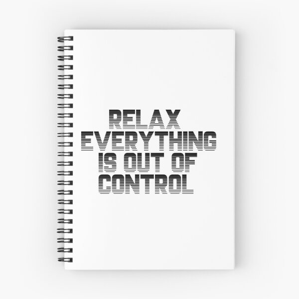 Item preview, RELAX.. EVERYTHING IS OUT OF CONTROL  designed and sold by Paper Drip.