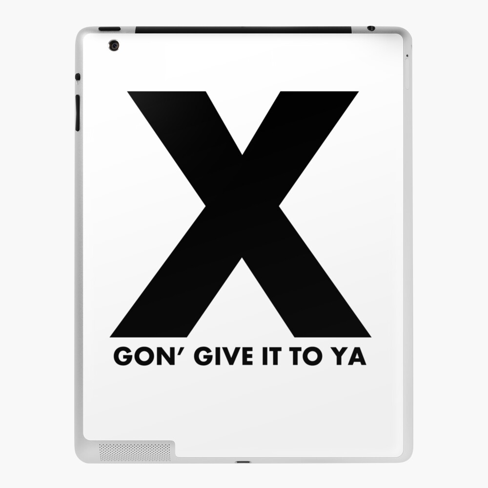 X Gon Give It To Ya Ipad Case Skin By Mtrfkr Redbubble