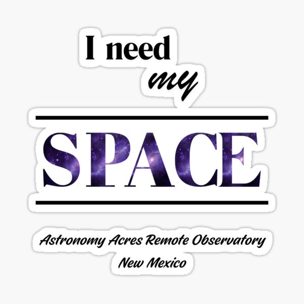 Item preview, I NEED MY SPACE designed and sold by AstronomyAcres.
