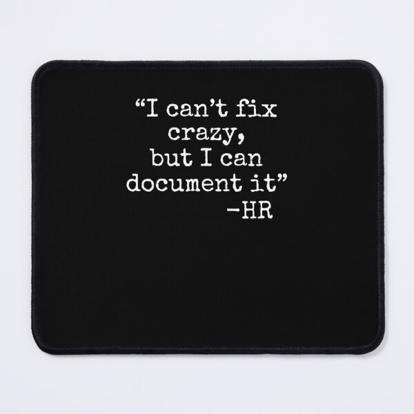 Item preview, I can't fix crazy, but I can document it funny HR joke designed and sold by snowry.