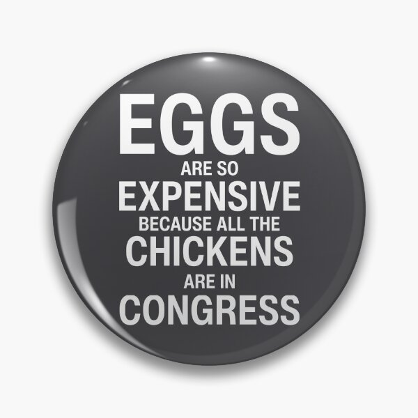 Item preview, Eggs Are So Expensive Because All The Chickens Are In Congress  designed and sold by HowToCanadian.