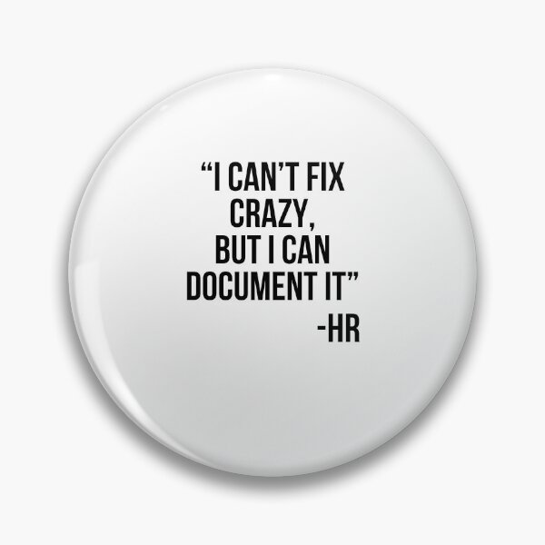 Item preview, I can't fix crazy, but I can document it funny HR saying designed and sold by snowry.