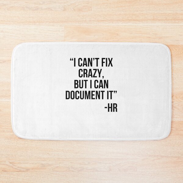 Item preview, I can't fix crazy, but I can document it funny HR saying designed and sold by snowry.