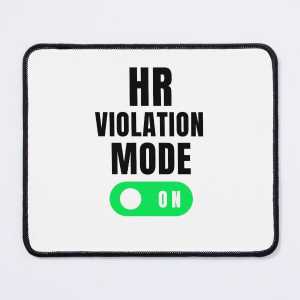 Item preview, HR violation mode on funny HR Human Resources joke designed and sold by snowry.