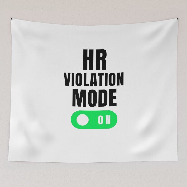 Item preview, HR violation mode on funny HR Human Resources joke designed and sold by snowry.