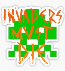 INVADERS MUST DIE I Sticker