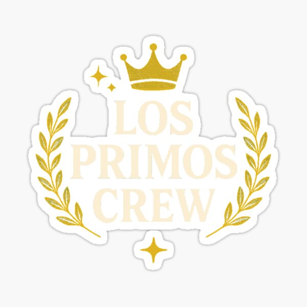 Item preview, Los Primos Crew – Orgullo Familiar con Estilo Real designed and sold by Ikon-Luminis.