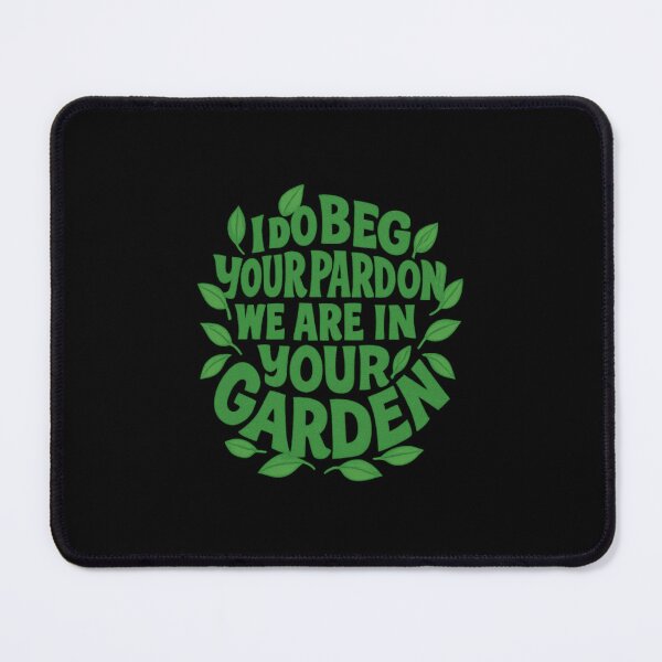 Item preview, I do beg your pardon we are in your garden: Bob Mortimer Quote designed and sold by This Is Fine.