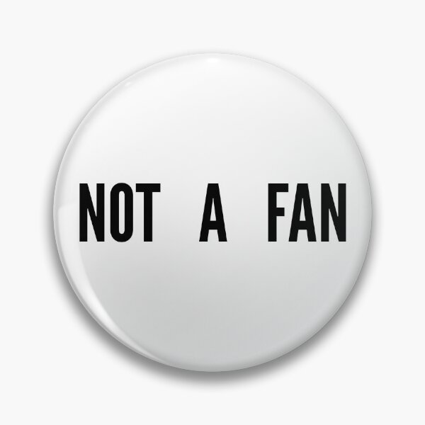 Item preview, Not A Fan designed and sold by mhunt109.