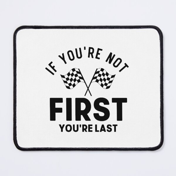 Item preview, If You Are Not First, You're Last - Formula Racing Addict Love designed and sold by TeesYouWant.