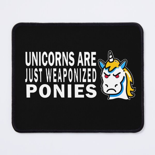 Item preview, Angry - Unicorns are just weaponized ponies.- designed and sold by Bukhisz.