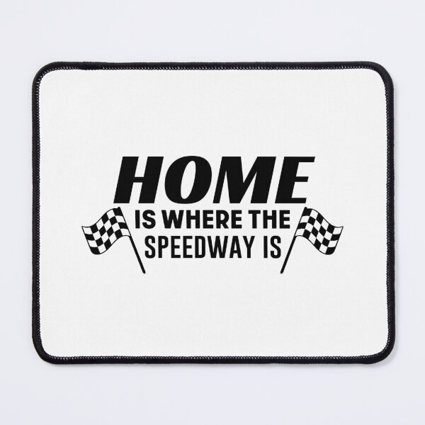 Item preview, Home is where the Speedway is- Formula Racing Addict Love designed and sold by TeesYouWant.