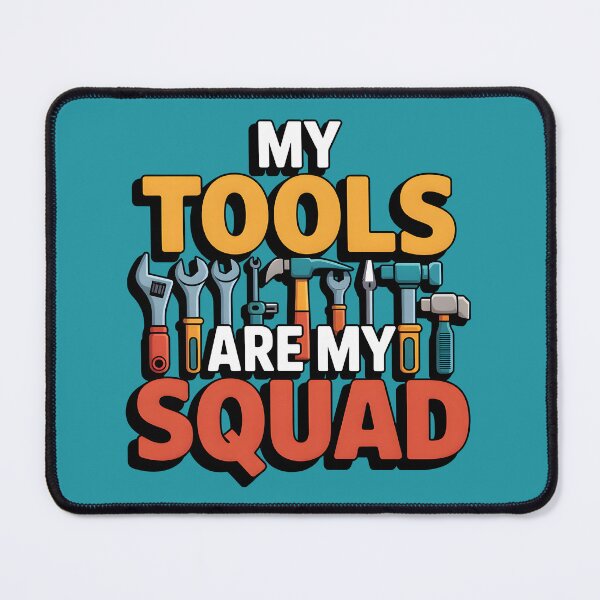 Item preview, My Tools Are My Squad designed and sold by Jollys-ArtShop.