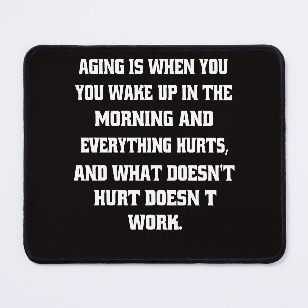 Item preview, Funny Senior Citizen Humor Aging is when you wake up in the morning and everything hurts designed and sold by fantasticdesign.