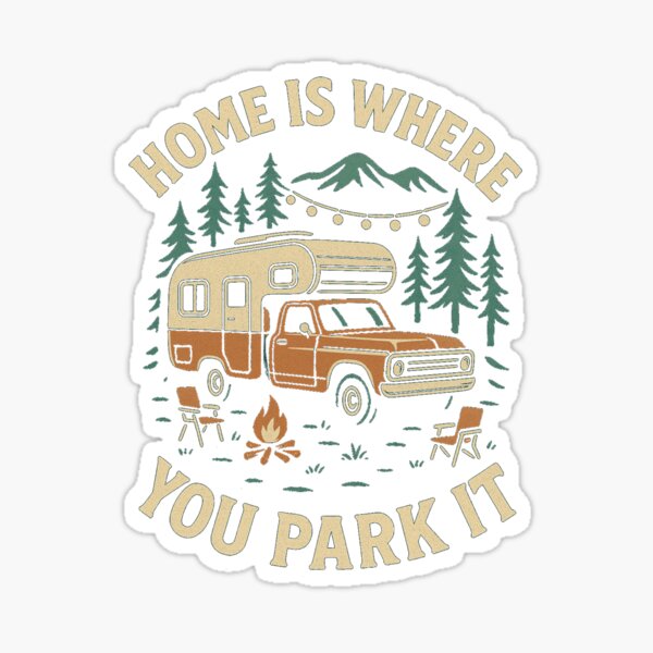 Item preview, Home Is Where You Park It – For True Camping Souls designed and sold by Ikon-Luminis.