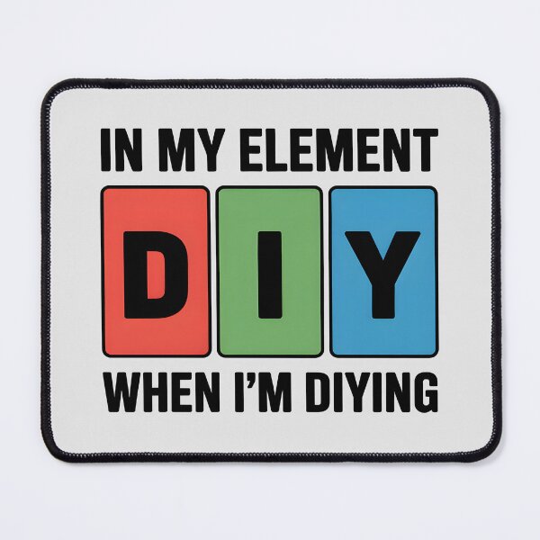 Item preview, In My Element When I’m DIYing designed and sold by Jollys-ArtShop.
