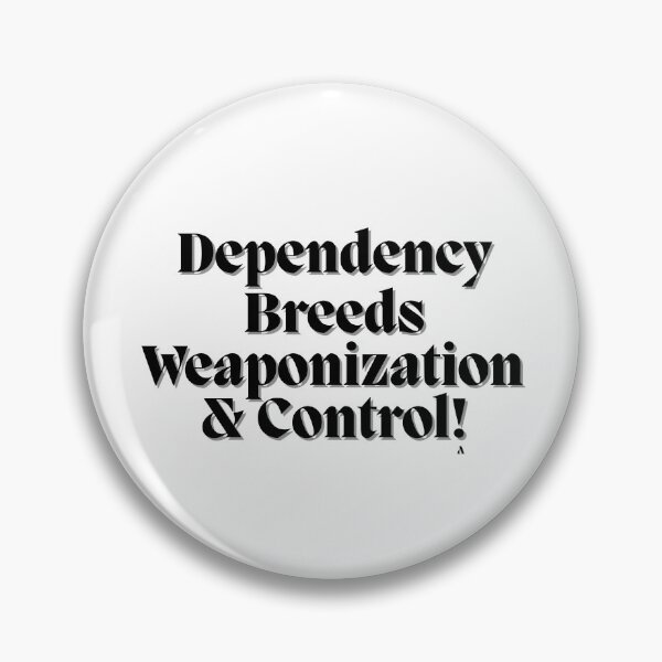 Item preview, Dependency breeds weaponization and control! designed and sold by Finds.
