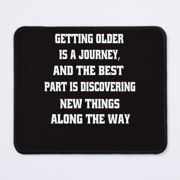 Item preview, Funny Senior Citizen Humor Getting older is a journey, and the best part is discovering new things designed and sold by fantasticdesign.