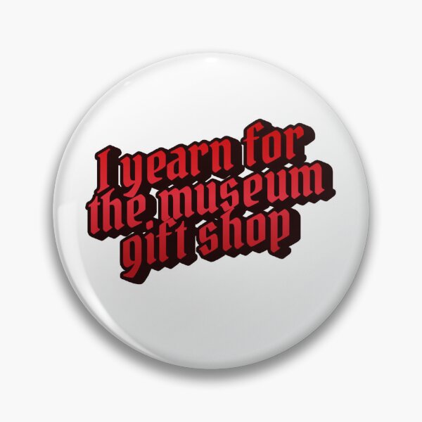 Item preview, I Yearn for the Museum Gift Shop designed and sold by AngelicAdornments.